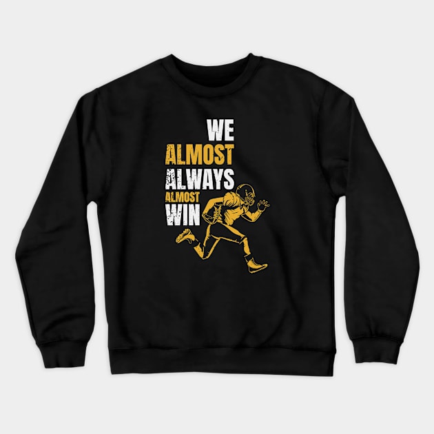 Football Lover - We Almost Always Almost Win Retro Crewneck Sweatshirt by Mas To